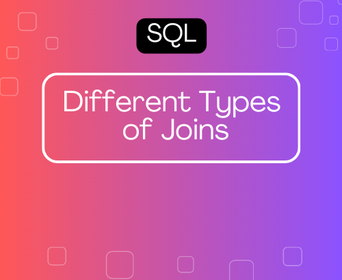 Different Types of Joins in SQL