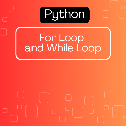 For Loop and While Loop in Python