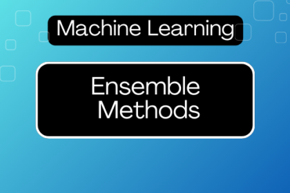 Ensemble Methods-Machine Learning- Featured Image for Website