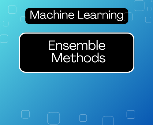 Ensemble Methods-Machine Learning- Featured Image for Website