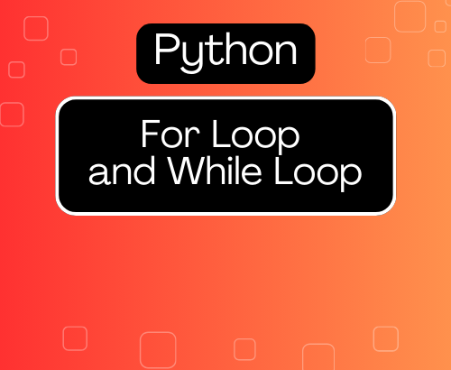 For Loop and While Loop in Python