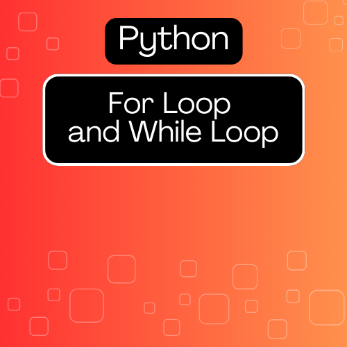 For Loop and While Loop in Python