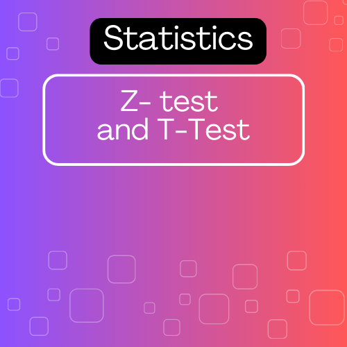 Understanding Z-Tests and T-Tests and different types