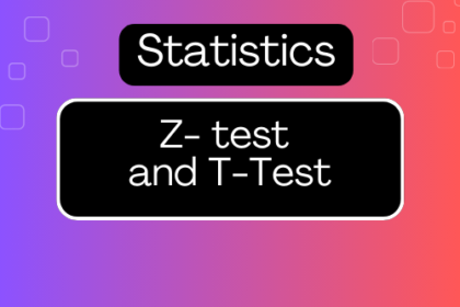 Z-Tests and T-Tests and different types